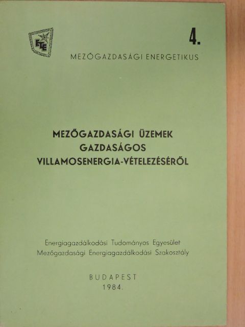 Borsi Árpád - Mezőgazdasági üzemek gazdaságos villamosenergia-vételezéséről [antikvár]
