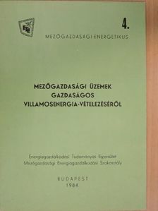 Borsi Árpád - Mezőgazdasági üzemek gazdaságos villamosenergia-vételezéséről [antikvár]