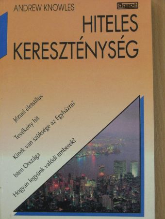 Andrew Knowles - Hiteles kereszténység [antikvár]