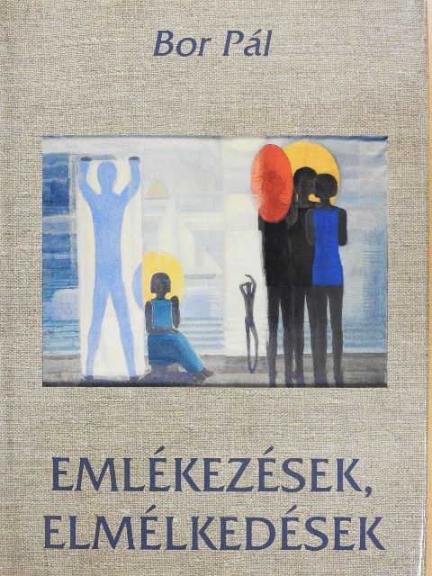 Bor Pál - Emlékezések, elmélkedések [antikvár]