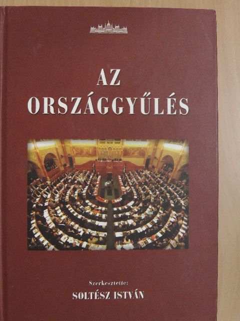 Dr. Soltész István - Az Országgyűlés [antikvár]