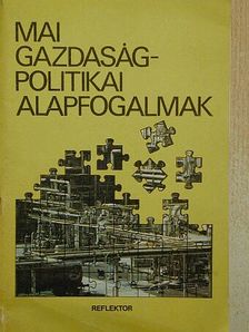Mai gazdaságpolitikai alapfogalmak [antikvár]