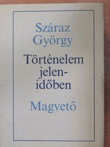 Száraz György - Történelem jelenidőben (dedikált példány) [antikvár]