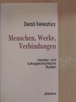 Dezső Keresztury - Menschen, Werke, Verbindungen [antikvár]