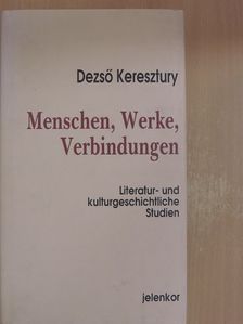 Dezső Keresztury - Menschen, Werke, Verbindungen [antikvár]