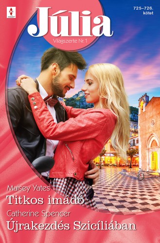 Spencer Maisey Yates; Catherine - Júlia 725.-726. - Titkos imádó; Újrakezdés Szicíliában [eKönyv: epub, mobi]