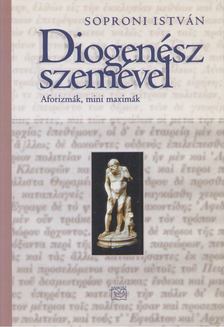 Soproni István - Diogenész ​szemével [antikvár]