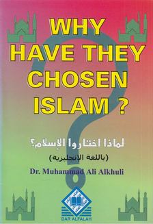 Dr. Muhammad Ali Alkhuli - Why Have They Chosen Islam? [antikvár]