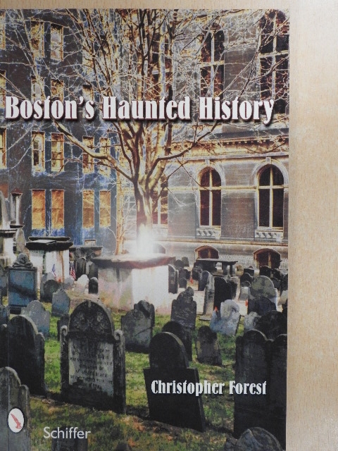 Christopher Forest - Boston's Haunted History [antikvár]