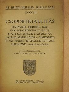 Csoportkiállitás Hatvany Ferenc báró, Iványi-Grünwald Béla, Mattyasovszky-Zsolnay László, Márk Lajos és Simkovics Jenő festők, Kisfaludi-Stróbl Zsigmond szobrászművész [antikvár]