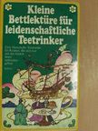 Hans Leip - Kleine Bettlektüre für leidenschaftliche Teetrinker [antikvár]