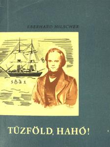 Eberhard Hilscher - Tűzföld, hahó! [antikvár]