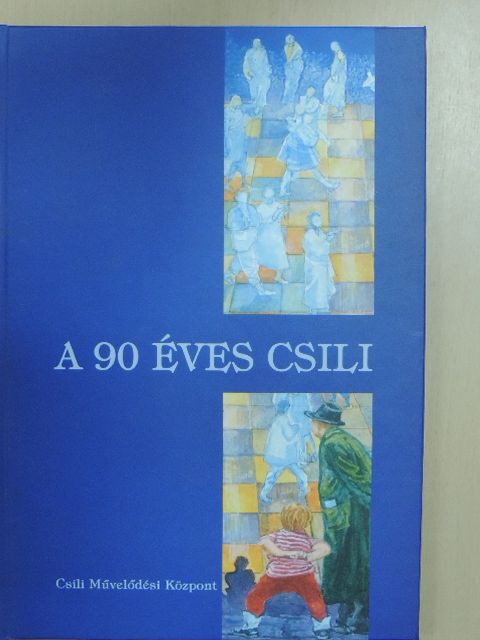 Kovács Farkas Béla - A 90 éves Csili [antikvár]