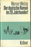 Werner Welzig - Der deutsche Roman im 20. Jahrhundert [antikvár]