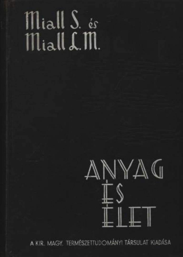 Stephen, Miall, Mackenzie, Miall Laurence - Anyag és élet [antikvár]