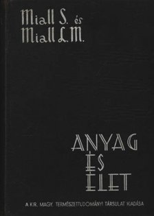 Stephen, Miall, Mackenzie, Miall Laurence - Anyag és élet [antikvár]