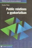 Szeles Péter - Public relations a gyakorlatban [antikvár]