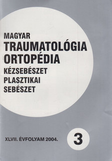 Dr. Vízkelety Tibor - Magyar Traumatológia, Ortopédia, Kézsebészet, Plasztikai sebészet XLVII. évfolyam 2004. 3. szám [antikvár]