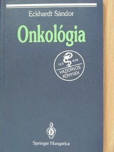 Prof. Dr. Eckhardt Sándor - Onkológia [antikvár]