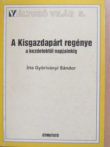 Győriványi Sándor - A Kisgazdapárt regénye (dedikált példány) [antikvár]
