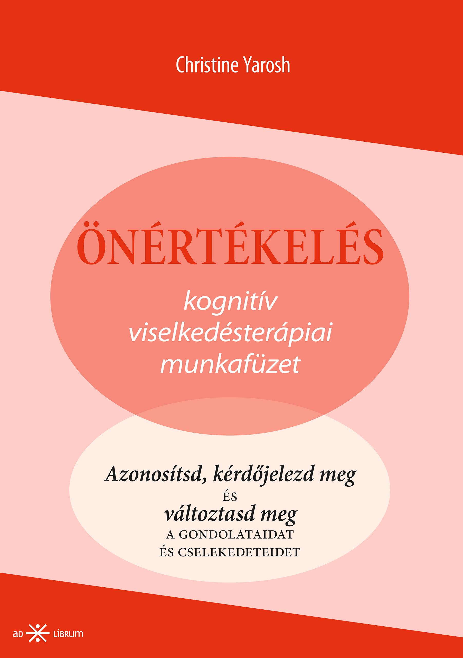 Yarosh Christine - Önértékelés. Kognitív viselkedésterápiai munkafüzet [eKönyv: epub, mobi]