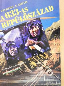 Frederic E. Smith - A 633-as repülőszázad [antikvár]