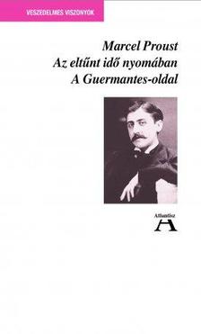 Proust, Marcel-Szabó Marcell[szerk.]-Miklós Tamás[szerk.] - Az eltűnt idő nyomában III.  - A Guermantes-oldal