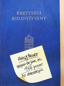 Varga Bence - Hogyan érjünk el 466 pontot az érettségin [antikvár]