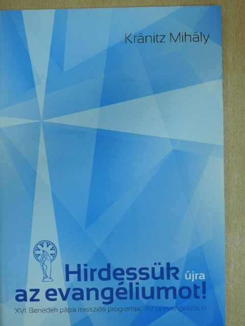 Kránitz Mihály - Hirdessük újra az evangéliumot! [antikvár]
