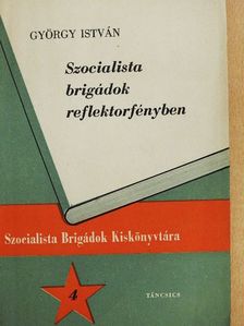 György István - Szocialista brigádok reflektorfényben [antikvár]