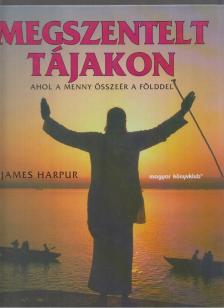 James Harpur - Megszentelt tájakon [antikvár]
