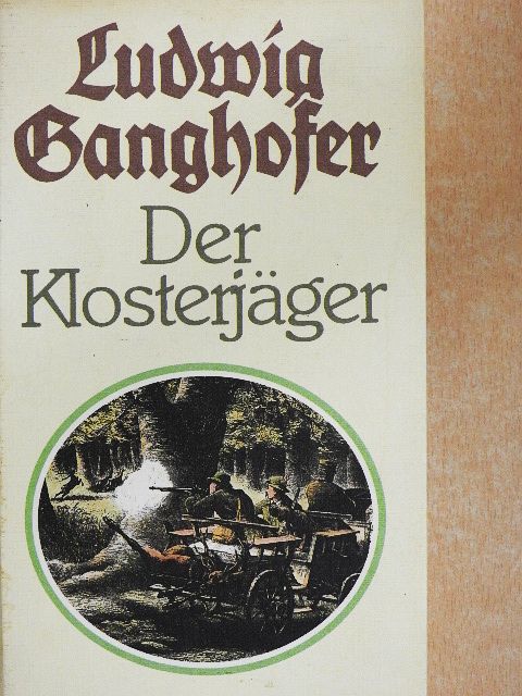 Ludwig Ganghofer - Der Klosterjäger [antikvár]