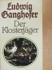 Ludwig Ganghofer - Der Klosterjäger [antikvár]
