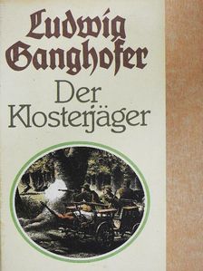 Ludwig Ganghofer - Der Klosterjäger [antikvár]