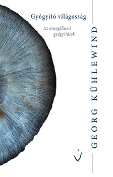 Georg Kühlewind - Gyógyító világosság