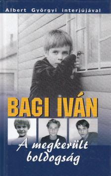 Bagi Iván - A megkerült boldogság [antikvár]