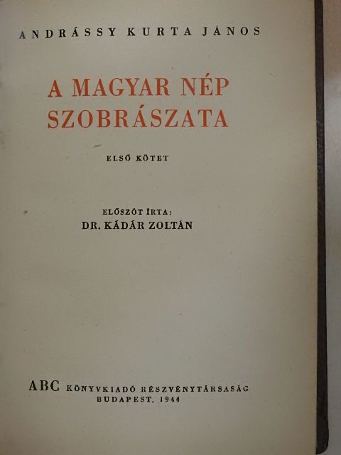 Andrássy Kurta János - A magyar nép szobrászata I. [antikvár]