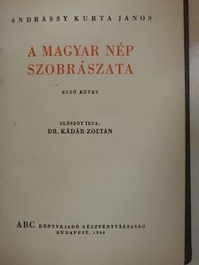 Andrássy Kurta János - A magyar nép szobrászata I. [antikvár]