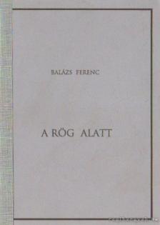 Balázs Ferenc - A rög alatt [antikvár]
