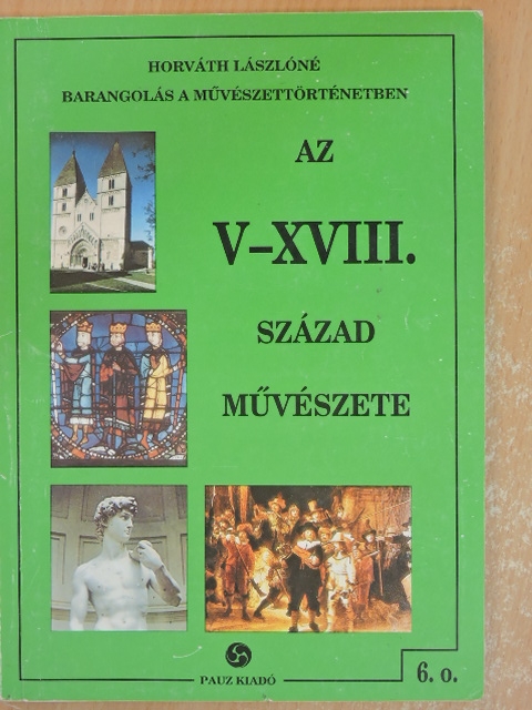 Horváth Lászlóné - Az V-XVIII. század művészete [antikvár]