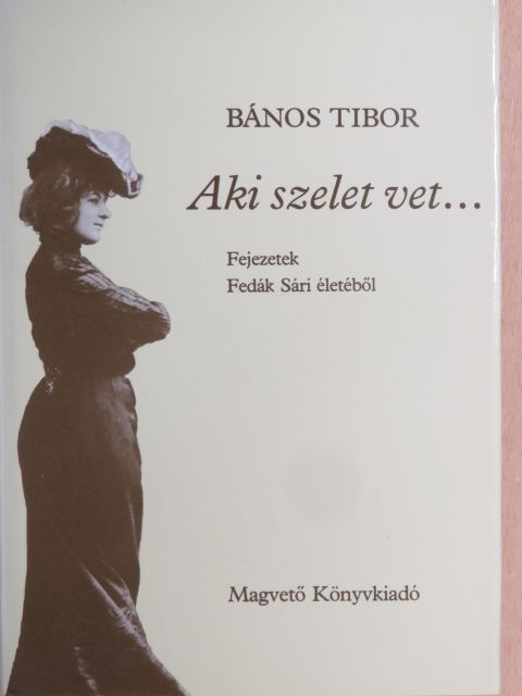 Bános Tibor - Aki szelet vet... [antikvár]