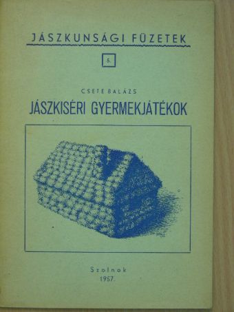 Csete Balázs - Jászkiséri gyermekjátékok [antikvár]