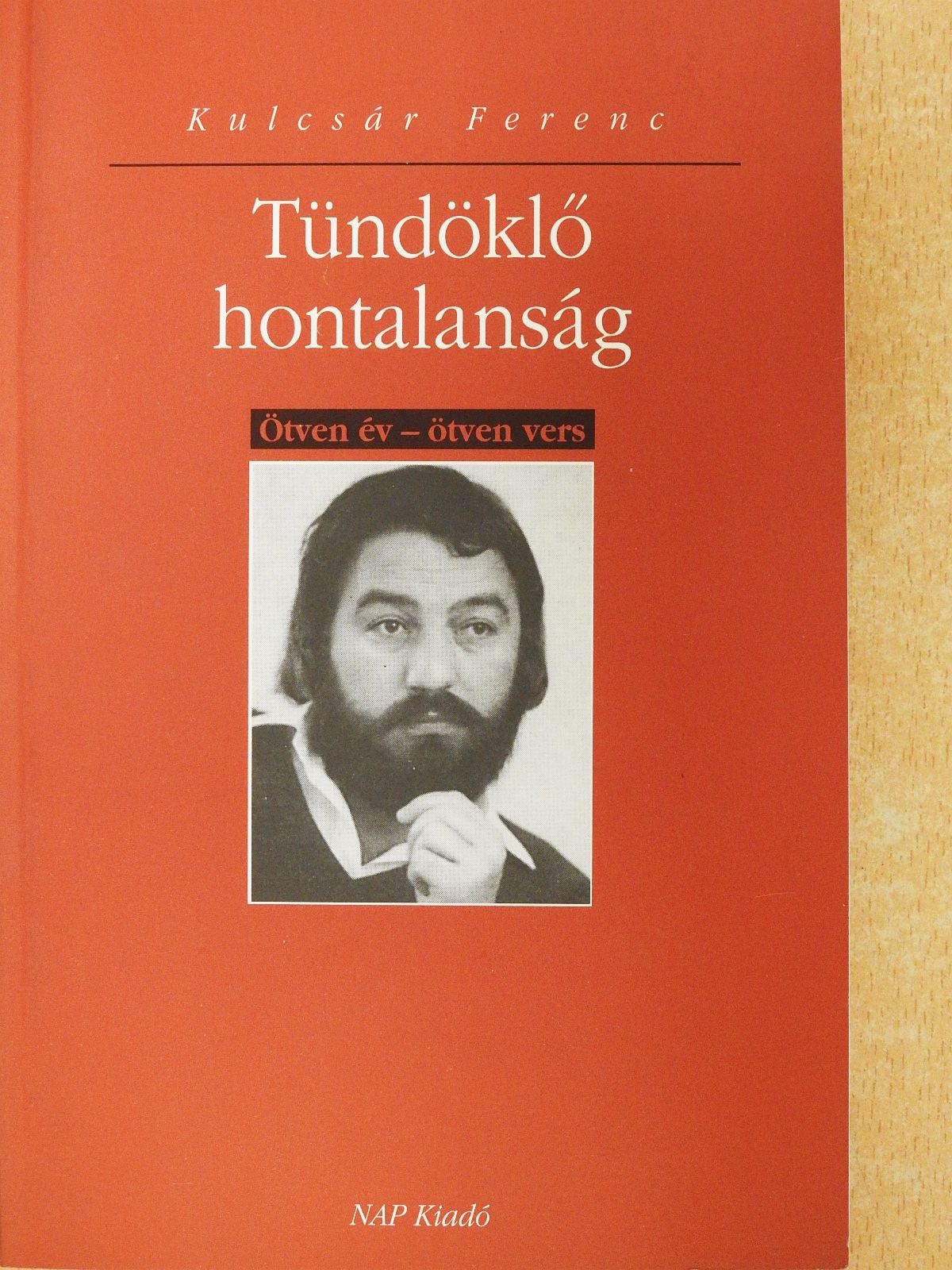 Kulcsár Ferenc - Tündöklő hontalanság (dedikált példány) [antikvár]