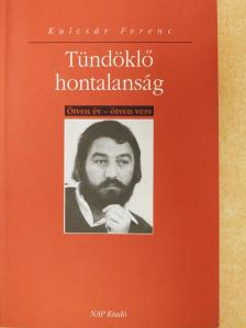 Kulcsár Ferenc - Tündöklő hontalanság (dedikált példány) [antikvár]