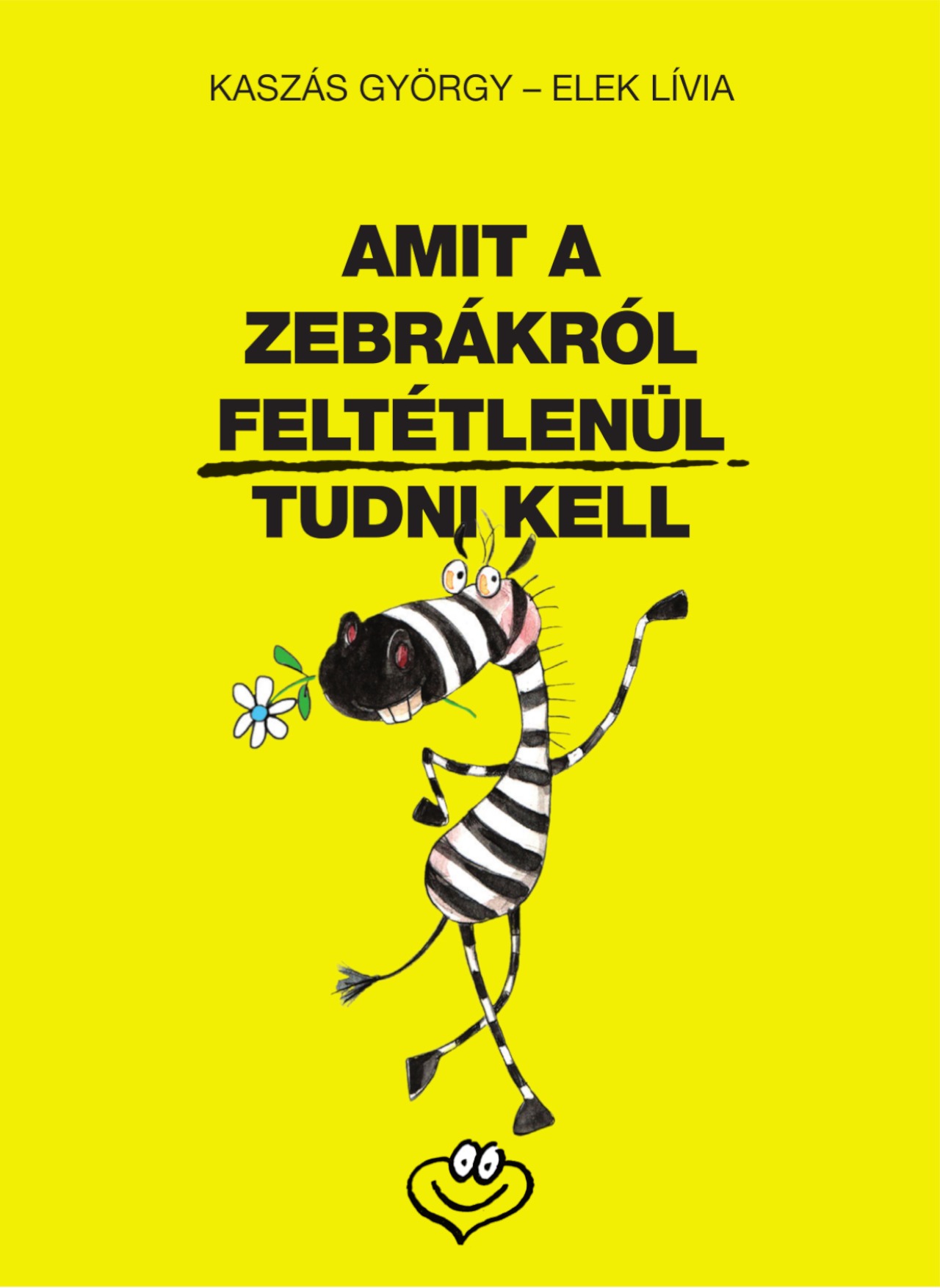 Kaszás György, Elek Lívia - Amit a zebrákról feltétlenül tudni kell