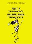 Kaszás György, Elek Lívia - Amit a zebrákról feltétlenül tudni kell