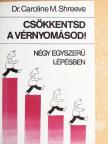 Dr. Caroline M. Shreeve - Csökkentsd a vérnyomásod! [antikvár]