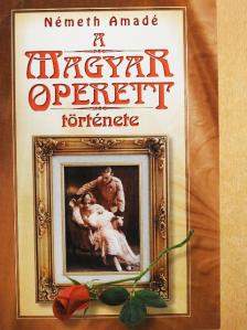 Németh Amadé - A magyar operett története [antikvár]