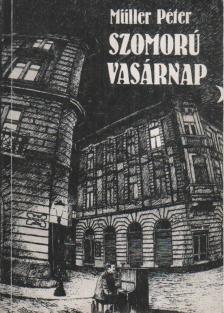 Müller Péter - Szomorú vasárnap [antikvár]