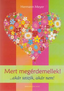 Hermann Meyer - Mert megérdemellek! [antikvár]